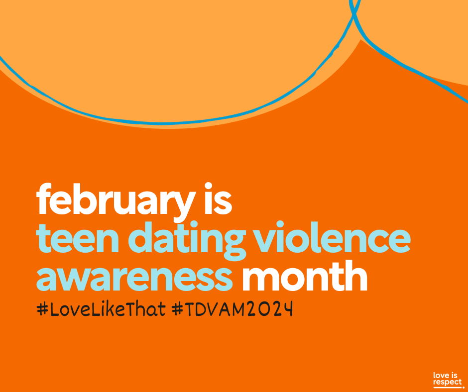 February is Teen Dating Violence Awareness Month